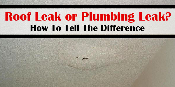 Tips for distinguishing between a roof leak and a pipe leak